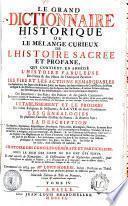 Le grand dictionnaire historique, ou, Le mélange curieux de l'histoire sacrée et profane
