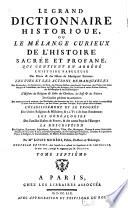 Le Grand Dictionnaire Historique, Ou Le Mélange Curieux De L'Histoire Sacrée Et Profane