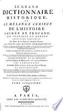 Le grand dictionnaire historique ou Le mélange curieux de l'histoire sacrée et profane [...]