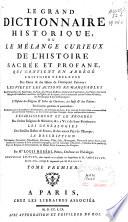 Le grand dictionnaire historique ou Le melange curieux de l'Histoire sacrée et profane ...