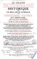 Le grand dictionnaire historique, ou, Le mélange curieux de l'histoire sacrée et profane