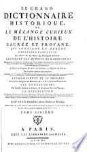 Le grand dictionnaire historique ou Le mélange curieux de l'histoire sacrée et profane [...]