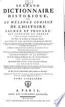 Le Grand Dictionnaire Historique, Ou Le Mélange Curieux De L'Histoire Sacrée Et Profane