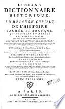 Le Grand Dictionnaire Historique, Ou Le Mélange Curieux De L'Histoire Sacrée Et Profane