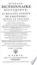 Le grand dictionnaire historique, ou le mêlange curieux de l'histoire sacrée et profane