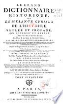 Le grand dictionnaire historique ou Le melange curieux de l'Histoire sacrée et profane ...
