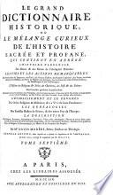 Le grand dictionnaire historique ou Le melange curieux de l'Histoire sacrée et profane ...