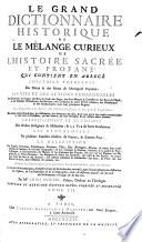 Le grand dictionnaire historique ou Le mélange curieux de l'histoire sacrée et profane...