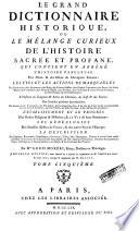 Le Grand Dictionnaire Historique, Ou Le Mélange Curieux De L'Histoire Sacrée Et Profane