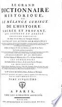 Le grand dictionnaire historique, ou le mêlange curieux de l'histoire sacrée et profane