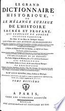 Le grand dictionnaire historique ou Le melange curieux de l'Histoire sacrée et profane ...