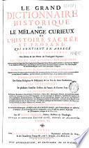 Le grand dictionnaire historique ou le mélange curieux de l'histoire sacrée et profane...