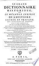 Le Grand Dictionnaire Historique, Ou Le Mélange Curieux De L'Histoire Sacrée Et Profane