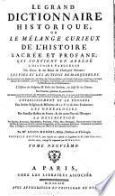 Le grand dictionnaire historique, ou le melange curieux de l'histoire sacree et profane. Nouv. ed. dans laquelle ou a refondu les supplemens de (Claude-Pierre) Goujet. Le tout revu, corr. & augm. par (Etienne-Francois) Drouet