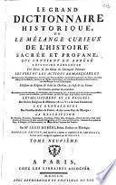 Le Grand dictionnaire historique ou Le mélange curieux de l'histoire sacrée et profane, qui contient en abrégé l'histoire fabuleuse des dieux & des héros de l'antiquité païenne... par Mre Louis Moréri,.. Nouvelle édition, dans laquelle on a refondu les Supplémens de M. l'abbé Goujet. Le tout revu, corrigé & augmenté par M. Drouet