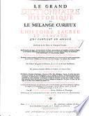 Le grand dictionnaire historique ou le melange curieux de l'histoire sacrèe et profane: qui contient en abregè l'histoire fabuleuse des Dieux & des heros de l'antiquité payenne: les vies et les actions remarquables des patriarches; des juges; des rois des Juis; des Papes ...; L'etablissement et le progrés des ordres religieux & militaires; & la vie de leurs fondateurs. Les genealogies de plusieurs familles illustres de France, & d'autres pays: la description des empires, royaumes, republiques, provinces ... . L'histoire des Conciles generaux & particuliers, sous le nom des lieux ou ils ont eté tenus. ... Par M.re Louis Moreri, pretre, docteur en theologie