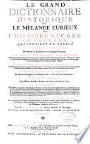 Le Grand Dictionnaire historique ou le melange curieux de l'histoire sacree et profane qui contient en abrege l'histoire fabuleuse des dieux & des heros de l'Antiquite payenne: les vies et les actions remarquables des patriarches... des empereurs... la description des empires... Par M Louis Moreri. Tome I (-VI)