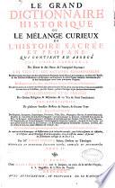 Le Grand Dictionnaire historique ou le melange curieux de l'histoire sacree et profane qui contient en abrege l'histoire fabuleuse des dieux & des heros de l'Antiquite payenne: les vies et les actions remarquables des patriarches... des empereurs... la description des empires... Par M Louis Moreri. Tome I (-VI)