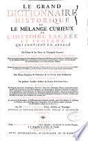 Le Grand Dictionnaire historique ou le melange curieux de l'histoire sacree et profane qui contient en abrege l'histoire fabuleuse des dieux & des heros de l'Antiquite payenne: les vies et les actions remarquables des patriarches... des empereurs... la description des empires... Par M Louis Moreri. Tome I (-VI)