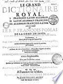 Le grand dictionnaire royal françois-latin-allemand, latin-allemand-françois, allemand-françois-latin