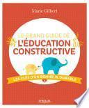 Le grand guide de l'éducation constructive