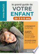 Le grand guide de votre enfant de 3 à 6 ans