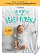 Le grand guide pour un bébé heureux