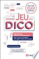 Le grand jeu du dico : 100 mots rares et improbables que vous pourriez utiliser tous les jours