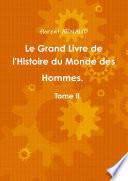 Le Grand Livre de l'Histoire du Monde des Hommes. Tome II
