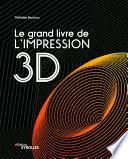 Le grand livre de l'impression 3d