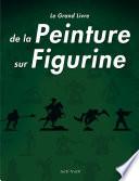 Le Grand Livre de la Peinture sur Figurines