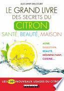Le Grand Livre des secrets du citron, santé, beauté, maison