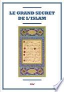 Le Grand Secret de L'Islam