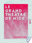 Le Grand Théâtre de Nice - Depuis sa fondation jusqu'à nos jours (1787-1904)