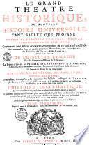 Le grand théâtre historique, ou nouvelle histoire universelle, tant sacrée que profane, depuis la création du monde jusqu'au commencement du XVIIIe siècle