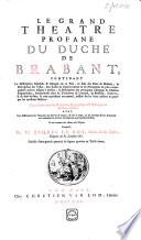 Le grand theatre profane du duché de Brabant, contenant la déscription générale & abregée de ce païs, la suite des ducs de Brabant, la déscription des villes ...