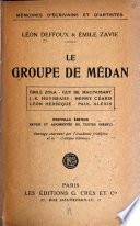 Le groupe de Médan: Émile Zola, Guy de Maupassant, J.-K. Huysmans, Henry Céard, Léon Hennique, Paul Alexis