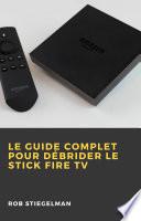 Le Guide complet pour débrider le Stick Fire TV