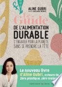 Le Guide de l'alimentation durable - S'engager pour la planète sans se prendre la tête