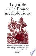 Le guide de la France mythologique