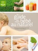 Le guide de mon bébé au naturel (0-2 ans)