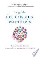 Le guide des cristaux essentiels
