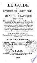 Le guide des officiers de l'etat civil, ou Manuel pratique contenant l'expose methodique des lois, des décrets, des règlements ... Par M. Charvillac, ..