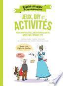 Le guide des parents imparfaits : Jeux, DIY et activités