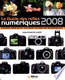 Le guide des reflex numériques 2008