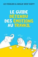 Le guide détendu des émotions au travail