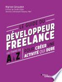 Le guide du développeur freelance Les étapes de A à Z pour créer une activité qui dure