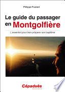 Livre Le Guide Du Passager En Montgolfière. L'Essentiel Pour Bien Préparer Son Baptême