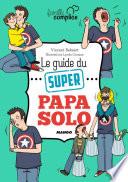 Le guide du super papa solo