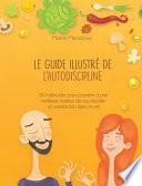 Le guide illustré de l'autodiscipline